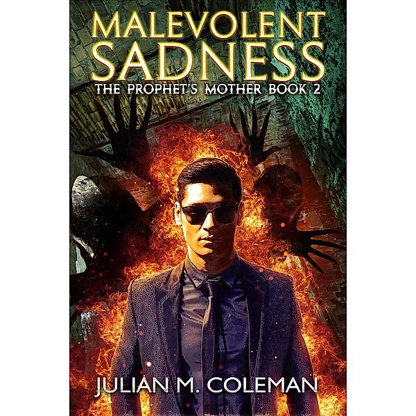 Malevolent Sadness: A Paranormal Suspense Thriller (The Prophet's Mother, #2) / The Prophet's Mother, Julian M. Coleman