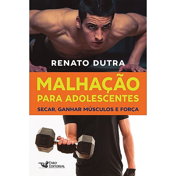 Malhação para adolescentes: Secar, ganhar músculos e força, Renato Dutra