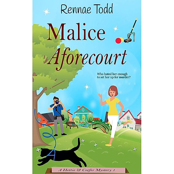 Malice Aforecourt (Hettie & Ceefer Mysteries, #1) / Hettie & Ceefer Mysteries, Rennae Todd