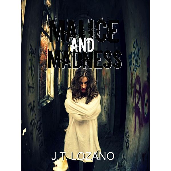 Malice and Madness, J. T. Lozano