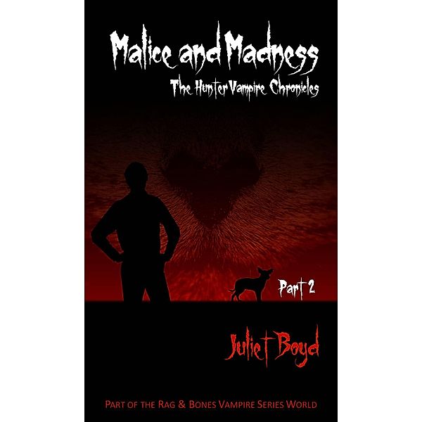 Malice and Madness (The Hunter Vampire Chronicles, #2) / The Hunter Vampire Chronicles, Juliet Boyd