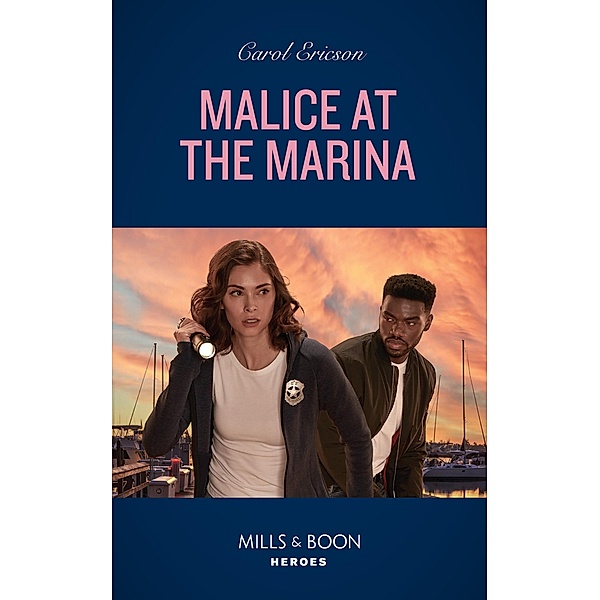 Malice At The Marina (The Lost Girls, Book 4) (Mills & Boon Heroes), Carol Ericson