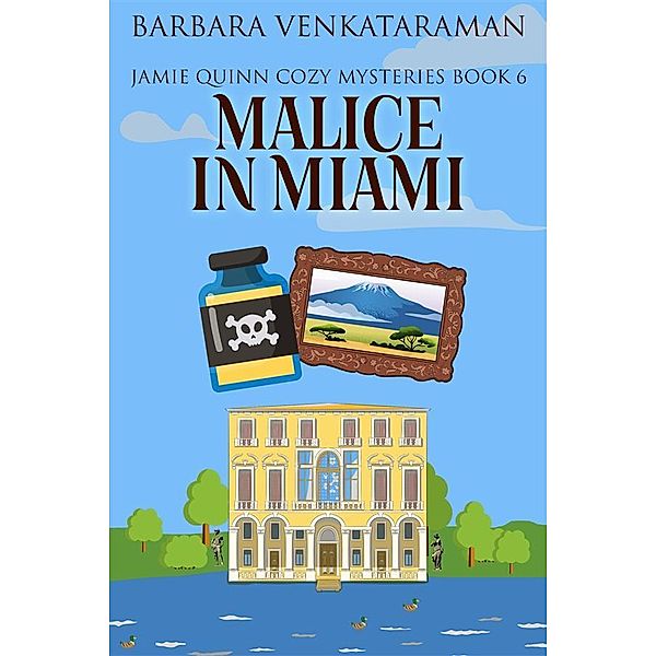 Malice In Miami / Jamie Quinn Cozy Mysteries Bd.6, Barbara Venkataraman