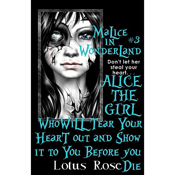 Malice In Wonderland #3: Alice the Girl Who Will Tear Your Heart Out and Show It To You Before You Die / Malice in Wonderland, Lotus Rose