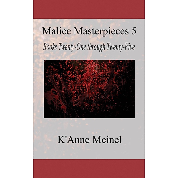 Malice Masterpieces 5 / Malice, K'Anne Meinel