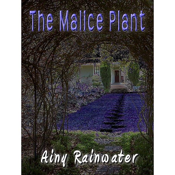 Malice Plant / Ainy Rainwater, Ainy Rainwater