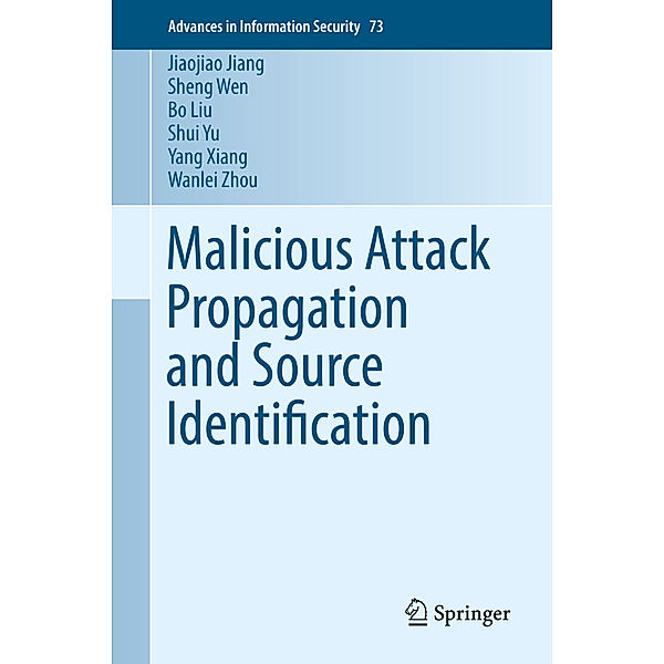 Malicious Attack Propagation and Source Identification, Jiaojiao Jiang, Sheng Wen, Bo Liu