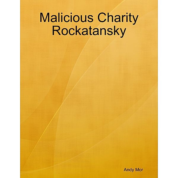 Malicious Charity Rockatansky, Andy Mor