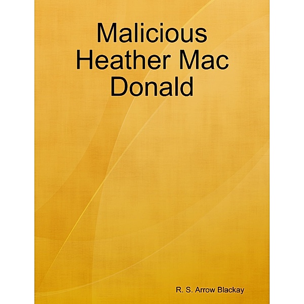 Malicious Heather Mac Donald, R. S. Arrow Blackay