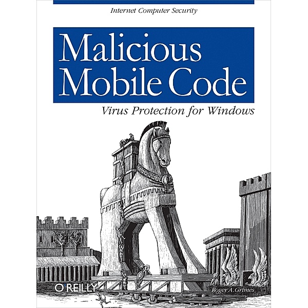 Malicious Mobile Code, Roger A. Grimes