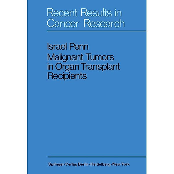 Malignant Tumors in Organ Transplant Recipients / Recent Results in Cancer Research Bd.35, Israel Penn