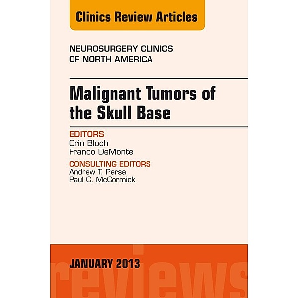 Malignant Tumors of the Skull Base, An Issue of Neurosurgery Clinics, Orin Bloch, Franco DeMonte