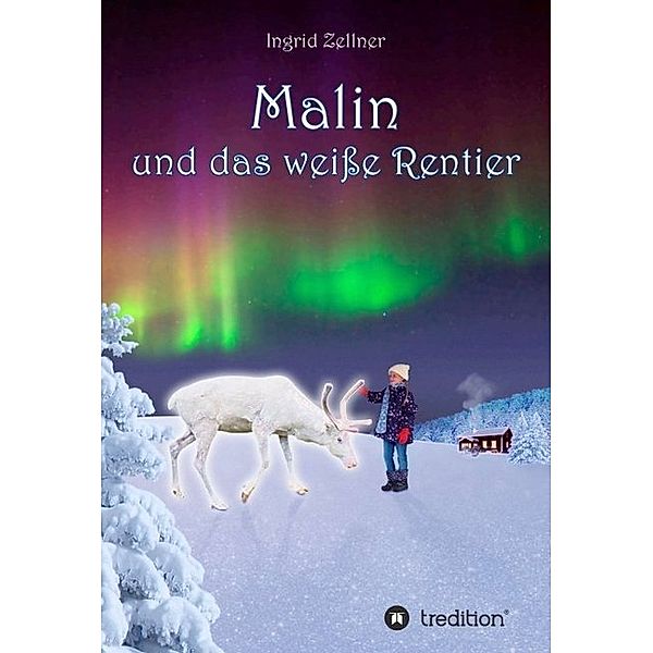 Malin und das weisse Rentier, Ingrid Zellner