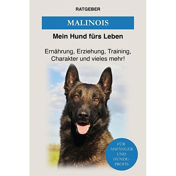 Malinois, Mein Hund fürs Leben Ratgeber