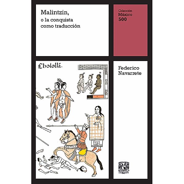 Malintzin, o la conquista como traducción / México 500 Bd.4, Federico Navarrete