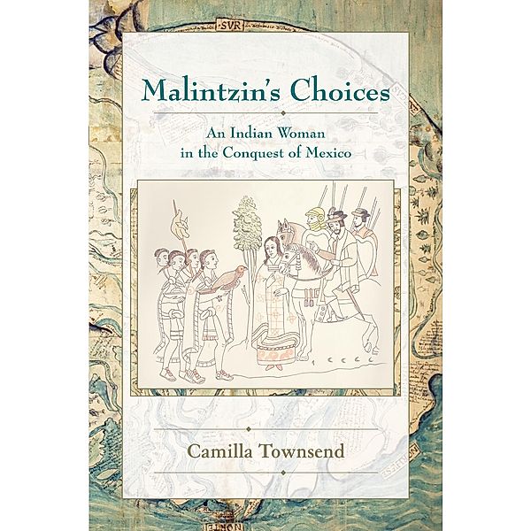 Malintzin's Choices / Diálogos Series, Camilla Townsend