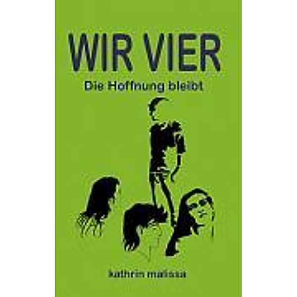 Malissa, K: Wir Vier   -  Band II, K. A. Malissa