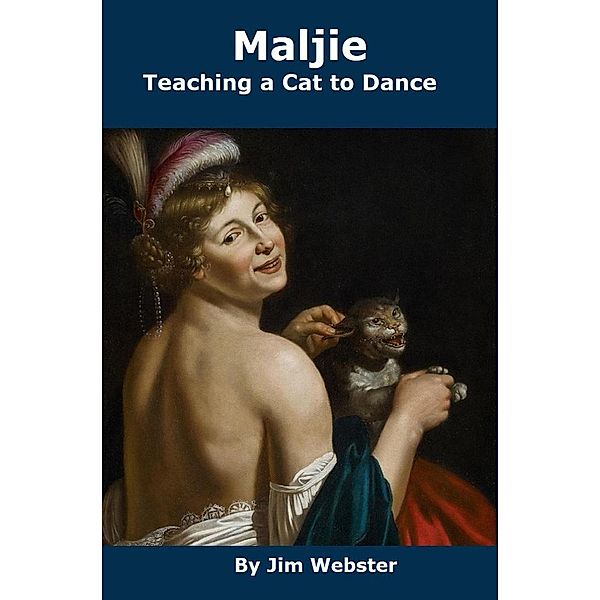 Maljie.Teaching a Cat to Dance (The Maljie Collection, #3) / The Maljie Collection, Jim Webster