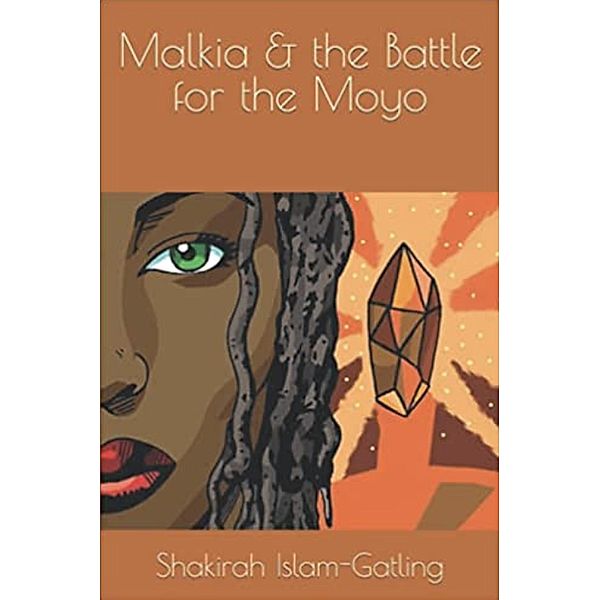 Malkia and Battle for the Moyo (Malkia Series) / Malkia Series, Shakirah Islam-Gatling