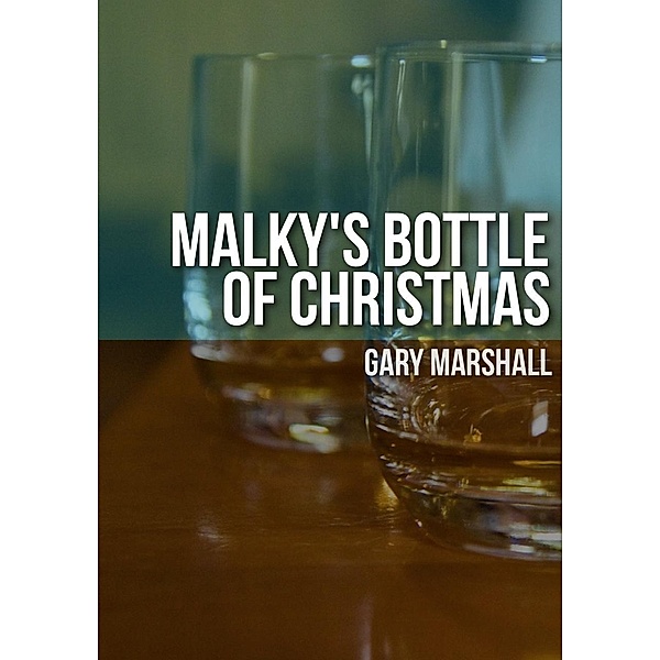 Malky's Bottle of Christmas / Gary Marshall, Gary Marshall