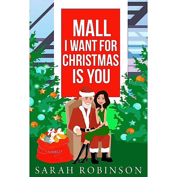 Mall I Want for Christmas is You (At the Mall, #1) / At the Mall, Sarah Robinson