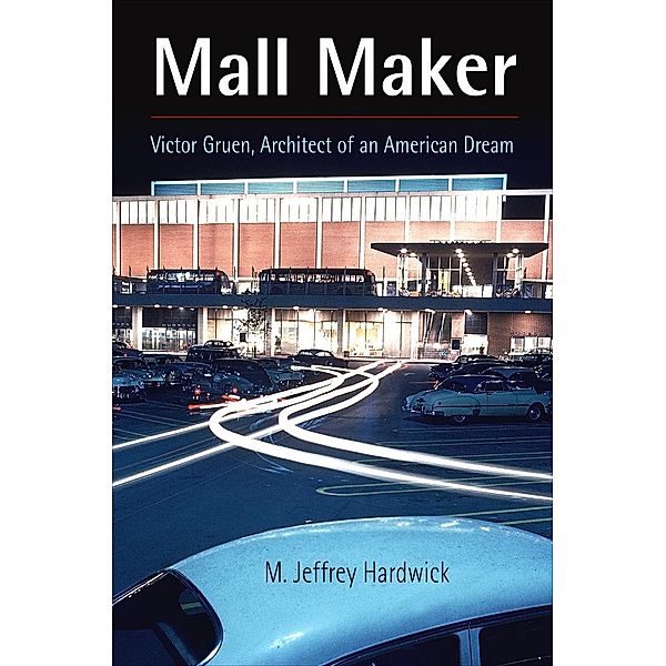 Mall Maker, M. Jeffrey Hardwick