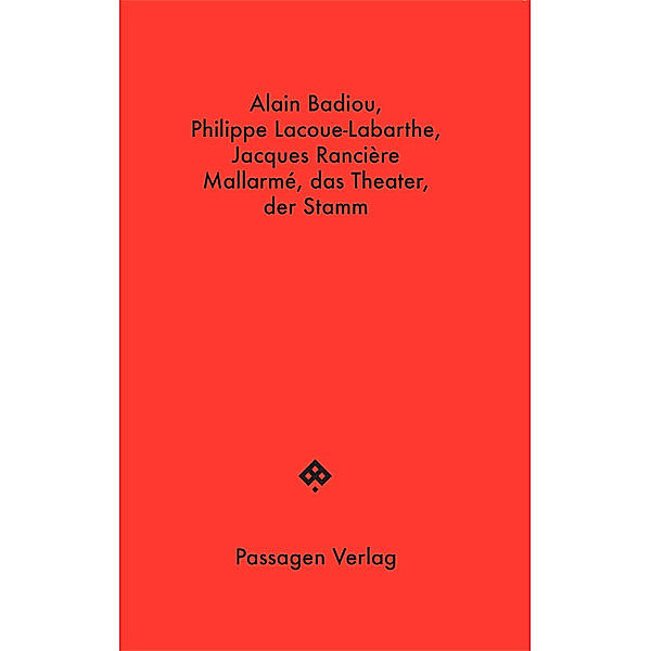 Mallarmé, das Theater, der Stamm, Alain Badiou, Philippe Lacoue-Labarthe, Jacques Rancière