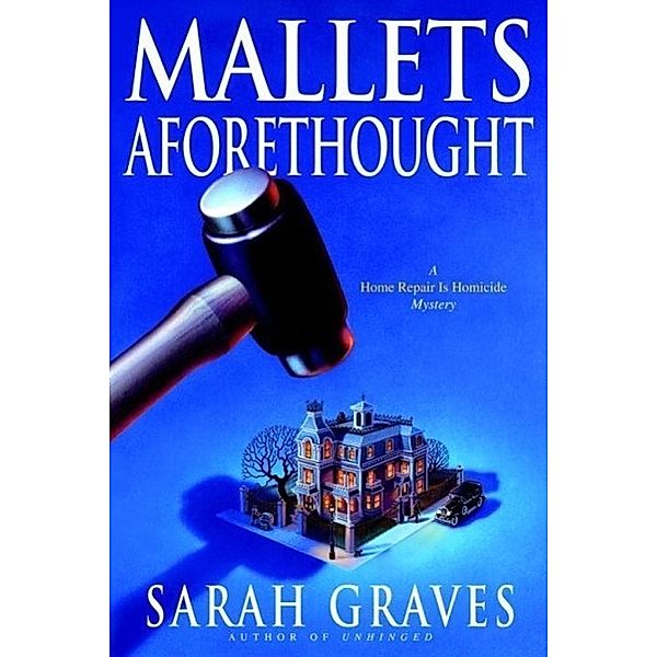 Mallets Aforethought / Home Repair is Homicide Bd.7, Sarah Graves