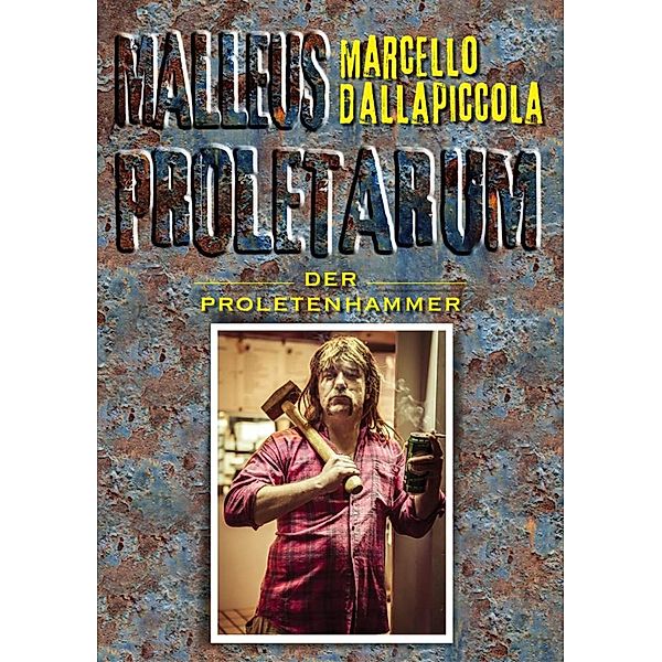Malleus Proletarum - Der Proletenhammer, Marcello Dallapiccola