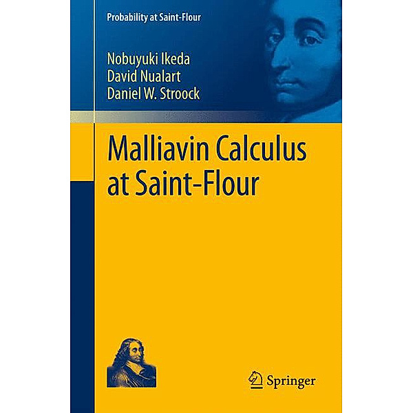 Malliavin Calculus at Saint-Flour, Nobuyuki Ikeda, David Nualart, Daniel Stroock