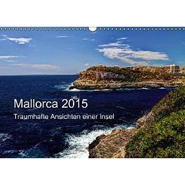 Mallorca 2015 - Traumhafte Ansichten einer Insel (Wandkalender 2015 DIN A3 quer), Jürgen Seibertz