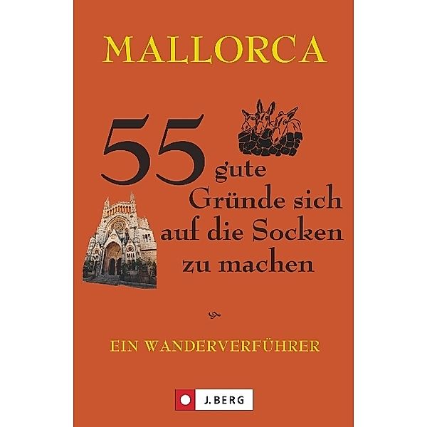 Mallorca, 55 gute Gründe sich auf die Socken zu machen, Wolfgang Heitzmann