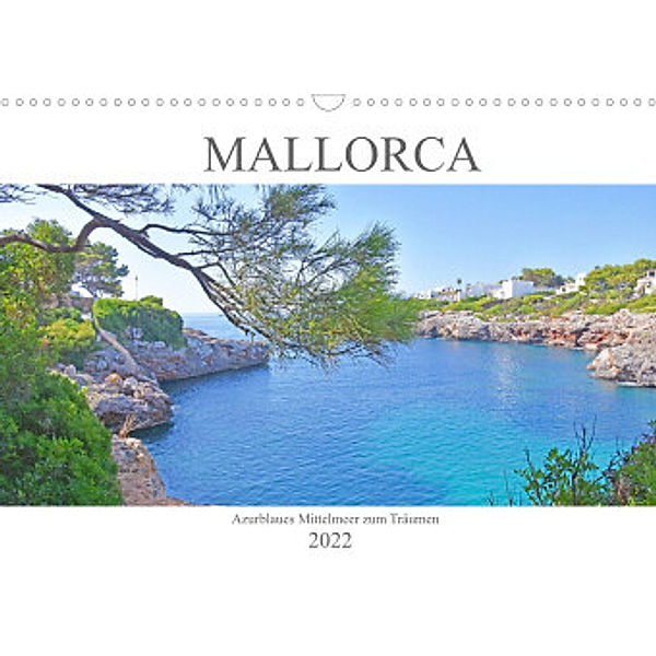 Mallorca - Azurblaues Mittelmeer zum Träumen (Wandkalender 2022 DIN A3 quer), Tina Bentfeld