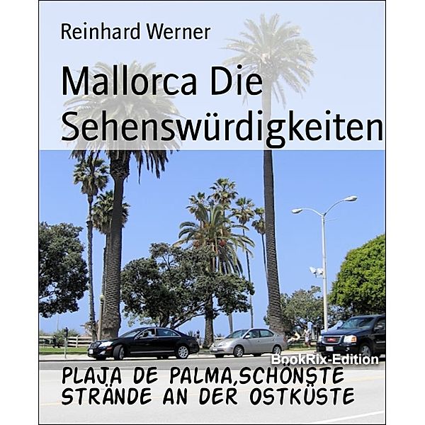 Mallorca Die  Sehenswürdigkeiten, Reinhard Werner