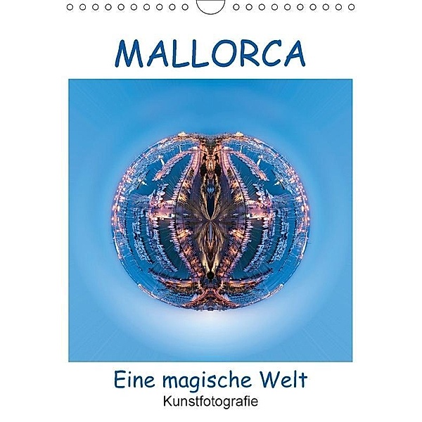 MALLORCA. Eine magische Welt (Wandkalender 2017 DIN A4 hoch), Rolando Ruffinengo