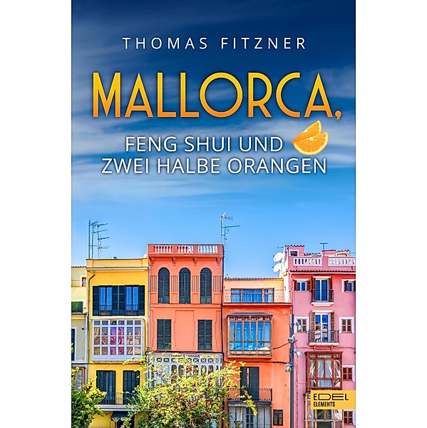Mallorca, Feng Shui und zwei halbe Orangen, Thomas Fitzner