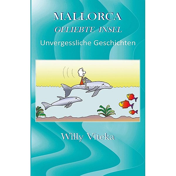 MALLORCA - GELIEBTE INSEL, Willy Viteka