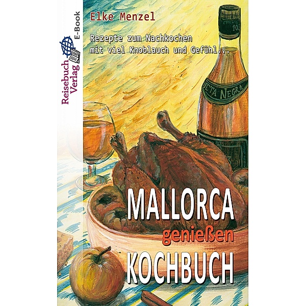 Mallorca genießen Kochbuch, Elke Menzel