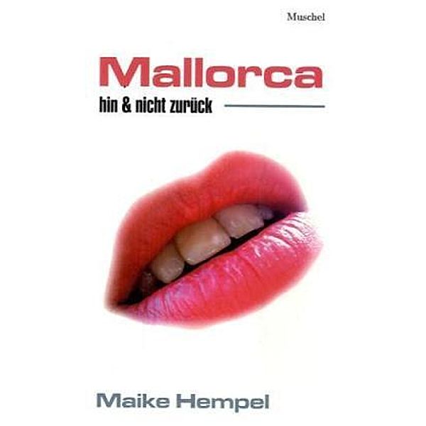 Mallorca hin & nicht zurück, Maike Hempel