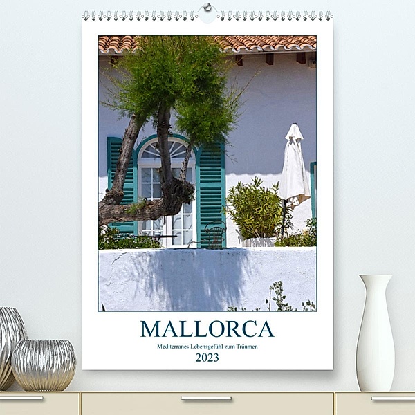 Mallorca - Mediterranes Lebensgefühl zum Träumen (Premium, hochwertiger DIN A2 Wandkalender 2023, Kunstdruck in Hochglan, Tina Bentfeld