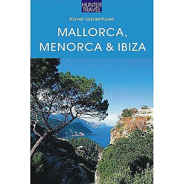 Mallorca, Menorca & Ibiza: Spain's Balearic Islands, Kelly Lipscomb
