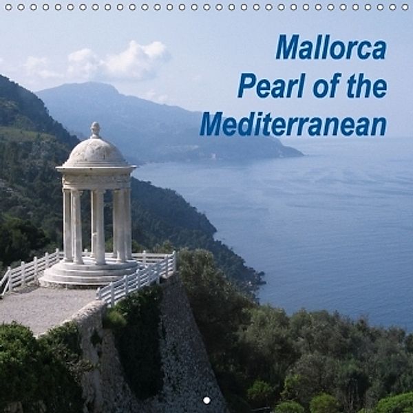 Mallorca Pearl of the Mediterranean (Wall Calendar 2017 300 × 300 mm Square), Monika Dietsch