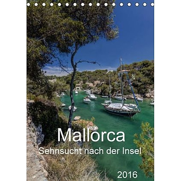 Mallorca - Sehnsucht nach der Insel (Tischkalender 2016 DIN A5 hoch), Jürgen Seibertz