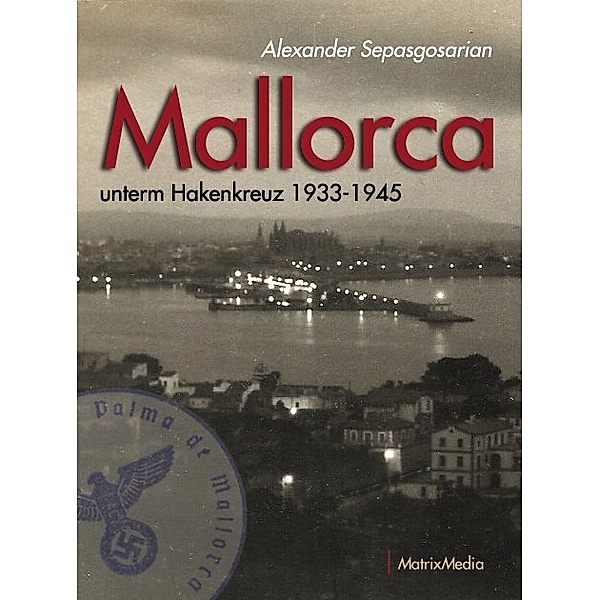 Mallorca unterm Hakenkreuz 1933-1945, Alexander Sepasgosarian
