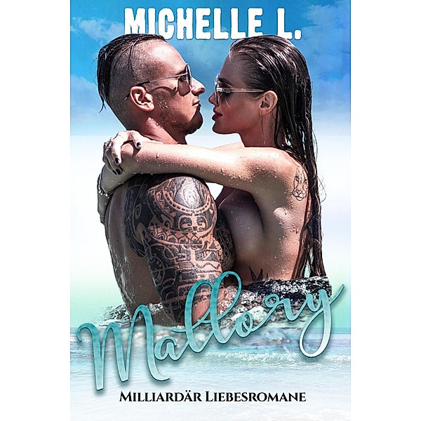 Mallory: Milliardärs Liebesromane, Michelle L.