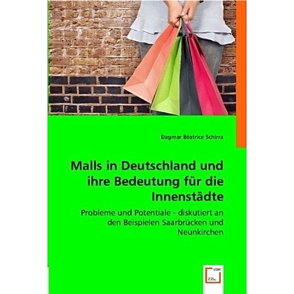 Malls in Deutschland und ihre Bedeutung für die Innenstädte, Dagmar Béatrice Schirra