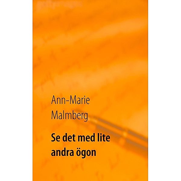 Malmberg, A: Se det med lite andra ögon, Ann-Marie Malmberg