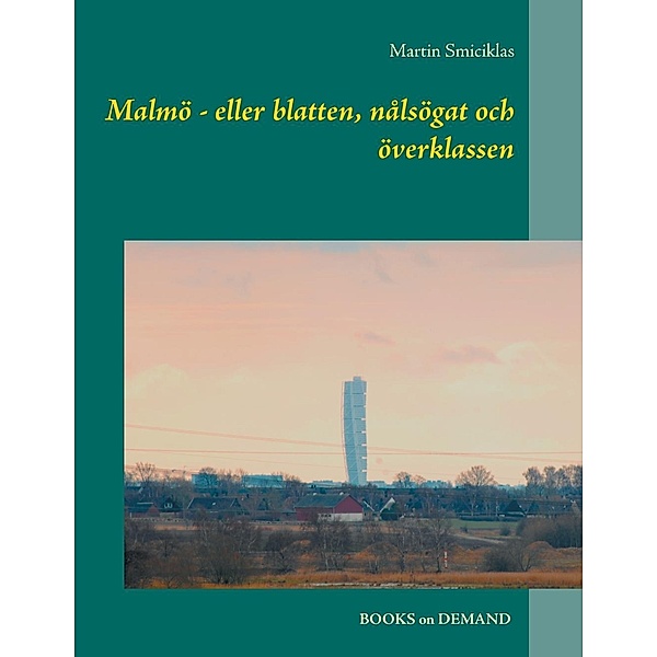Malmö - eller blatten, nålsögat och överklassen, Martin Smiciklas