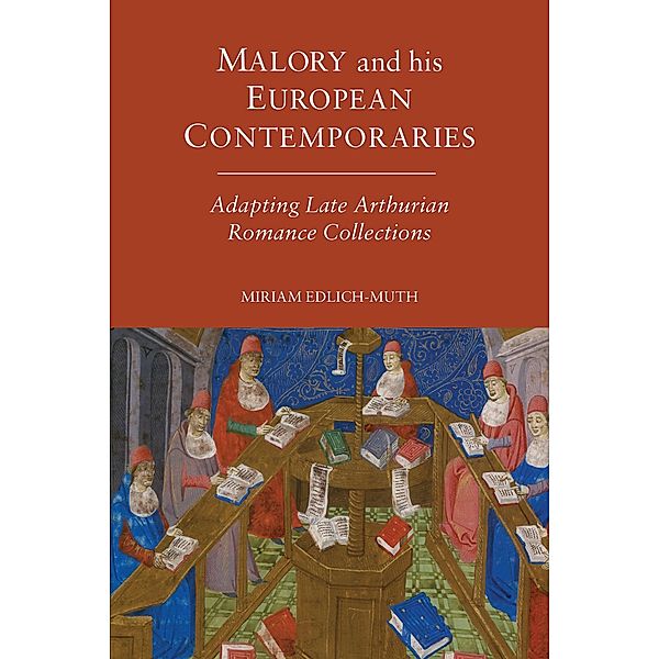 Malory and his European Contemporaries, Miriam Edlich-Muth