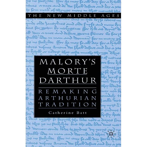 Malory's Morte D'Arthur / The New Middle Ages, C. Batt